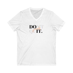 Motivational V-Neck Tee - "Don't Quit" - Inspirational Shirt, Fitness Apparel, Casual Top, Gift for Her, Everyday Wear