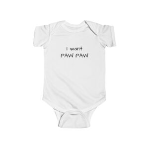 Cute Quote Infant Bodysuit, Baby Shower Gift, Newborn Outfit, Funny Baby Clothes, I Want Paw Paw